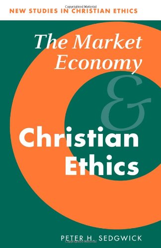 Market Economy and Christian Ethics (New Studies in Christian Ethics, Band 14)