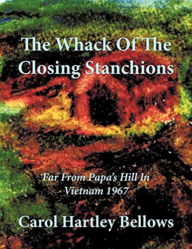 The Whack Of The Closing Stanchions: Far From Papa's Hill In Vietnam 1967