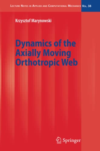 Dynamics of the Axially Moving Orthotropic Web (Lecture Notes in Applied and Computational Mechanics, Band 38)