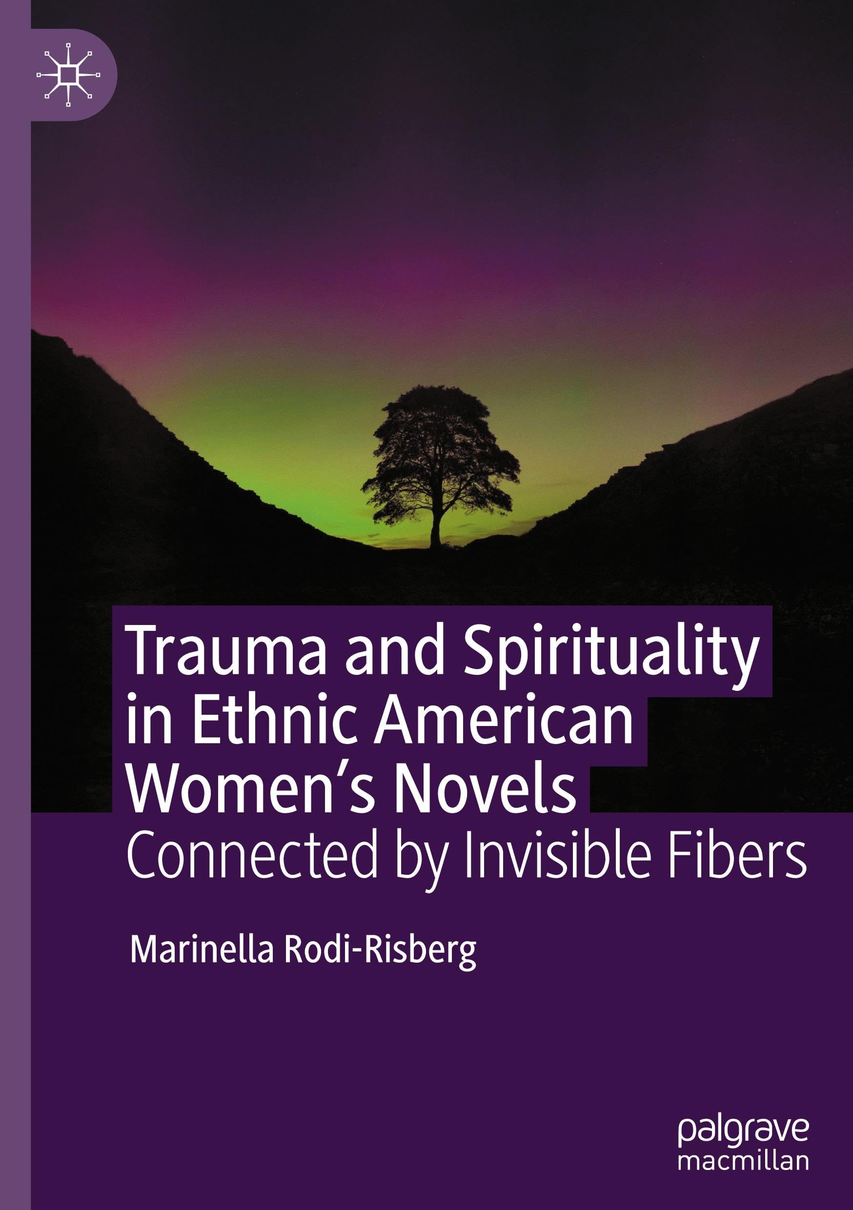 Trauma and Spirituality in Ethnic American Women's Novels: Connected by Invisible Fibers