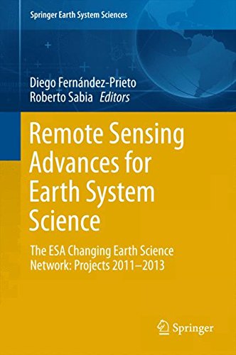 Remote Sensing Advances for Earth System Science: The ESA Changing Earth Science Network: Projects 2011-2013 (Springer Earth System Sciences)