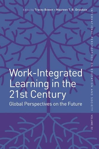 Work-Integrated Learning in the 21st Century: Global Perspectives on the Future (International Perspectives on Education and Society, 32, Band 32)