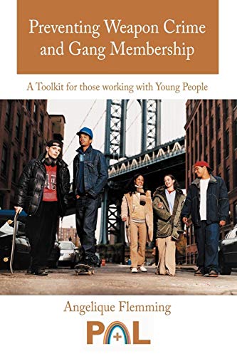 Preventing Weapon Crime and Gang Membership: A Toolkit for those Working with Young People
