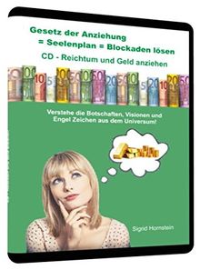 Gesetz der Anziehung = Seelenplan = Blockaden lösen = CD Reichtum und Geld anziehen: Verstehe die Botschaften, Visionen und Engel Zeichen aus dem Universum!