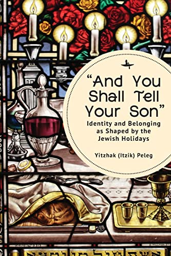 “And You Shall Tell Your Son”: Identity and Belonging as Shaped by the Jewish Holidays