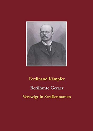 Berühmte Geraer: Verewigt in Straßennamen: Verewigt in Straennamen