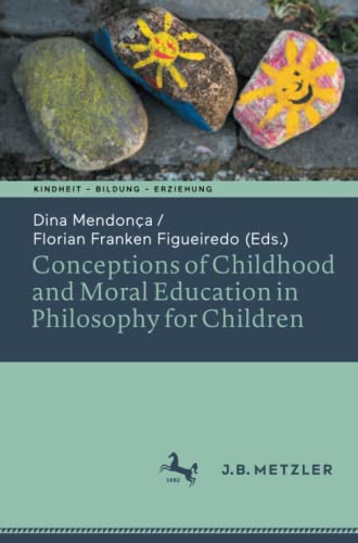 Conceptions of Childhood and Moral Education in Philosophy for Children (Kindheit – Bildung – Erziehung. Philosophische Perspektiven)