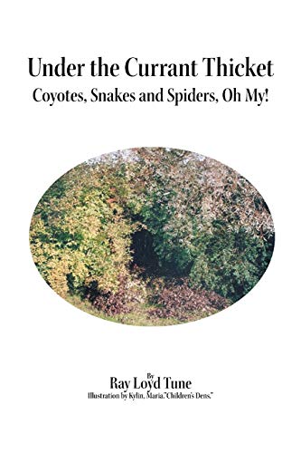 Under the Currant Thicket: Coyotes, Snakes and Spiders, Oh My!