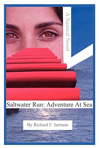 Saltwater Run: Adventure At Sea: A Nautical Novel