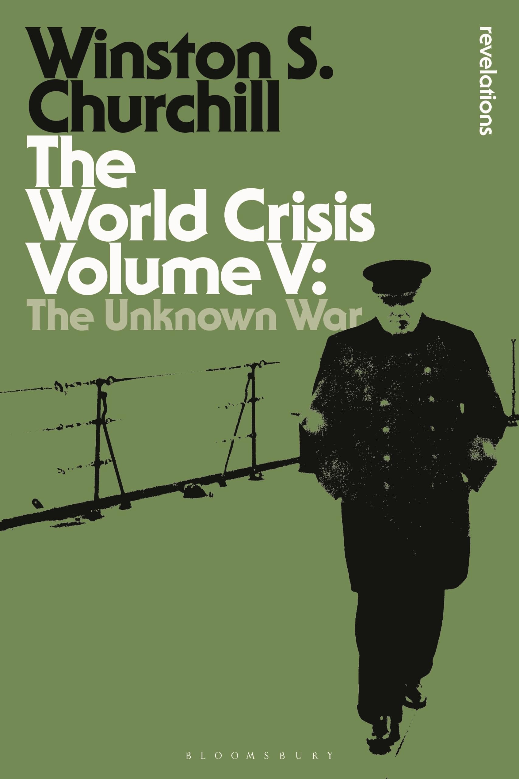 The World Crisis Volume V: The Unknown War (Bloomsbury Revelations, Band 5)