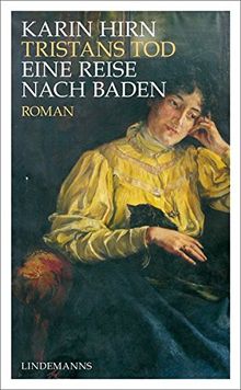 Tristans Tod: oder Eine Reise nach Baden (Lindemanns Bibliothek) von Hirn, Karin | Buch | Zustand sehr gut
