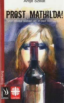 Prost, Mathilda!: Von "Wolke Sieben" ab in den Vollrausch