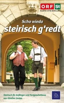 Scho wieda steirisch g'redt: Steirisch für Anfänger und Fortgeschrittene. Noch viel mehr Wörter Mundart