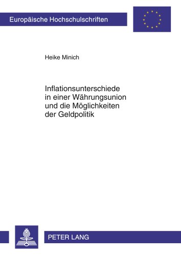 Inflationsunterschiede in einer Währungsunion und die Möglichkeiten der Geldpolitik (Europäische Hochschulschriften / European University Studies / Publications Universitaires Européennes)