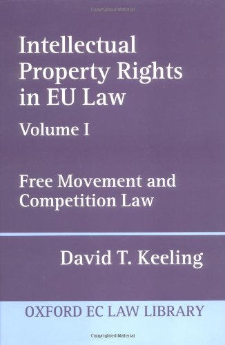 Intellectual Property Rights in Eu Law: Volume I: Free Movement and Competition Law (Oxford European Community Law Library)