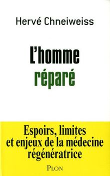 L'homme réparé : espoirs, limites et enjeux de la médecine régénératrice