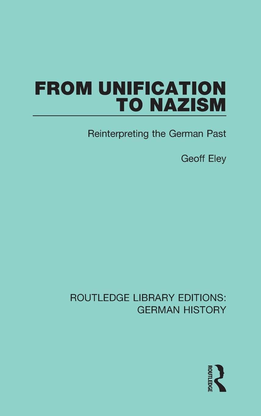 From Unification to Nazism: Reinterpreting the German Past (Routledge Library Editions: German History, Band 9)