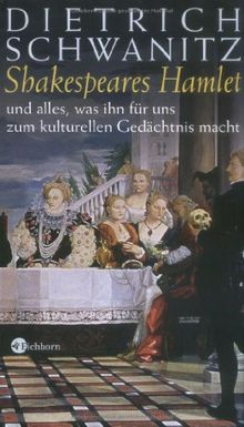 Shakespeares Hamlet und alles, was ihn für uns zum kulturellen Gedächtnis macht