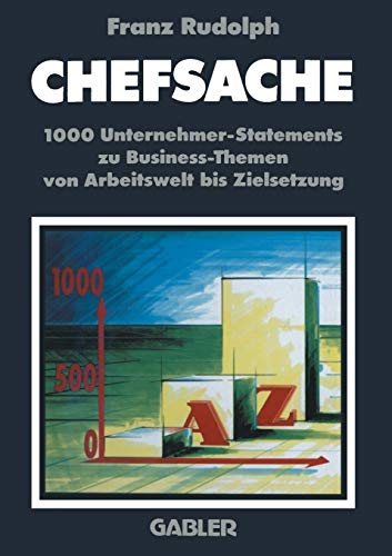 Chefsache: 1000 Unternehmer-Statements zu Business-Themen von Arbeitswelt bis Zielsetzung