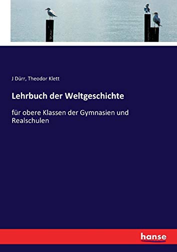 Lehrbuch der Weltgeschichte: für obere Klassen der Gymnasien und Realschulen