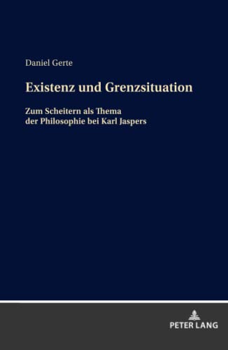 Existenz und Grenzsituation: Zum Scheitern als Thema in der Philosophie bei Karl Jaspers