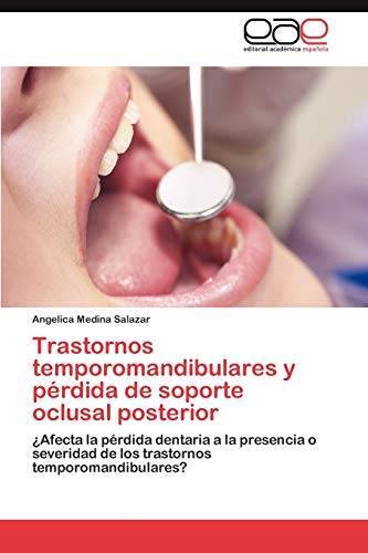 Trastornos temporomandibulares y pérdida de soporte oclusal posterior: ¿Afecta la pérdida dentaria a la presencia o severidad de los trastornos temporomandibulares?