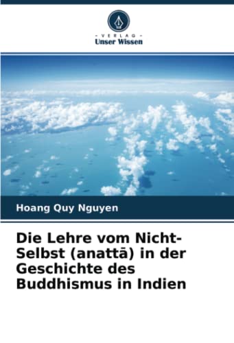 Die Lehre vom Nicht-Selbst (anattā) in der Geschichte des Buddhismus in Indien