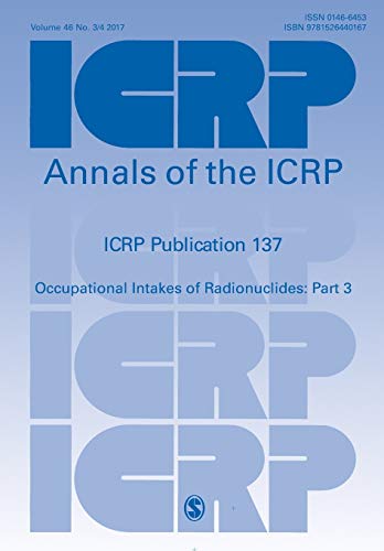 ICRP Publication 137: Occupational Intakes of Radionuclide: Part 3 (Annals of the Icrp, Band 137)
