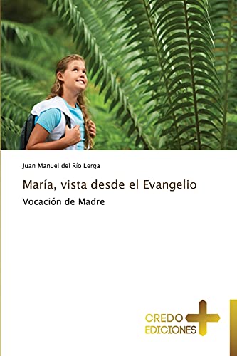 María, vista desde el Evangelio: Vocación de Madre