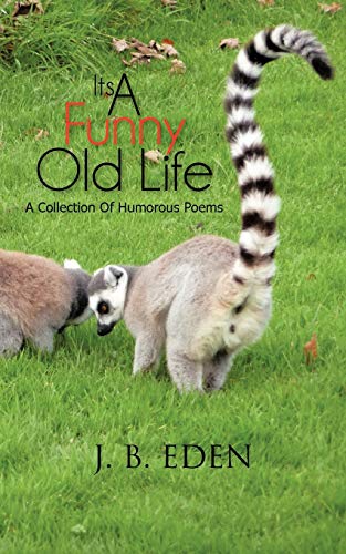 Its A Funny Old Life: A Collection Of Humorous Poems