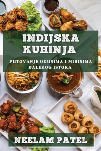 Indijska Kuhinja: Putovanje Okusima i Mirisima Dalekog Istoka