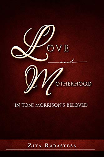 Love And Motherhood In Toni Morrison's Beloved