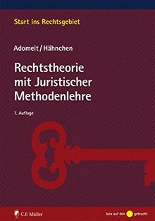Rechtstheorie mit Juristischer Methodenlehre (Start ins Rechtsgebiet)