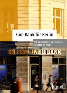 Eine Bank für Berlin: Die Geschichte der Berliner Bank von 1950 bis heute