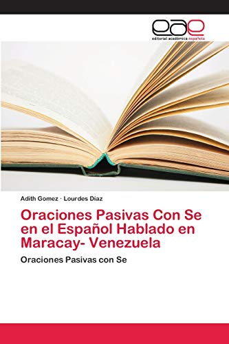 Oraciones Pasivas Con Se en el Español Hablado en Maracay- Venezuela: Oraciones Pasivas con Se