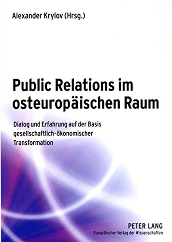 Public Relations im osteuropäischen Raum: Dialog und Erfahrung auf der Basis gesellschaftlich-ökonomischer Transformation