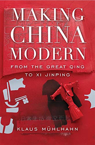 Klaus Mühlhahn Making China Modern, From The Great Qing To Xi Jinping