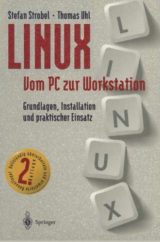 LINUX Vom PC zur Workstation: Grundlagen, Installation und Praktischer Einsatz