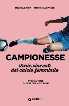 Campionesse: Storie vincenti del calcio femminile (Varia Giunti) von Uva, Michele | Buch | Zustand gut
