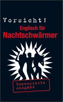 Berlitz Vorsicht! Englisch für Nachtschwärmer: Unzenzierte Ausgabe