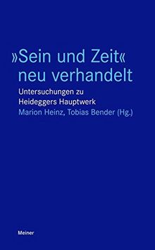 "Sein und Zeit" neu verhandelt: Untersuchungen zu Heideggers Hauptwerk (Blaue Reihe)