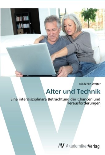 Alter und Technik: Eine interdisziplinäre Betrachtung der Chancen und Herausforderungen