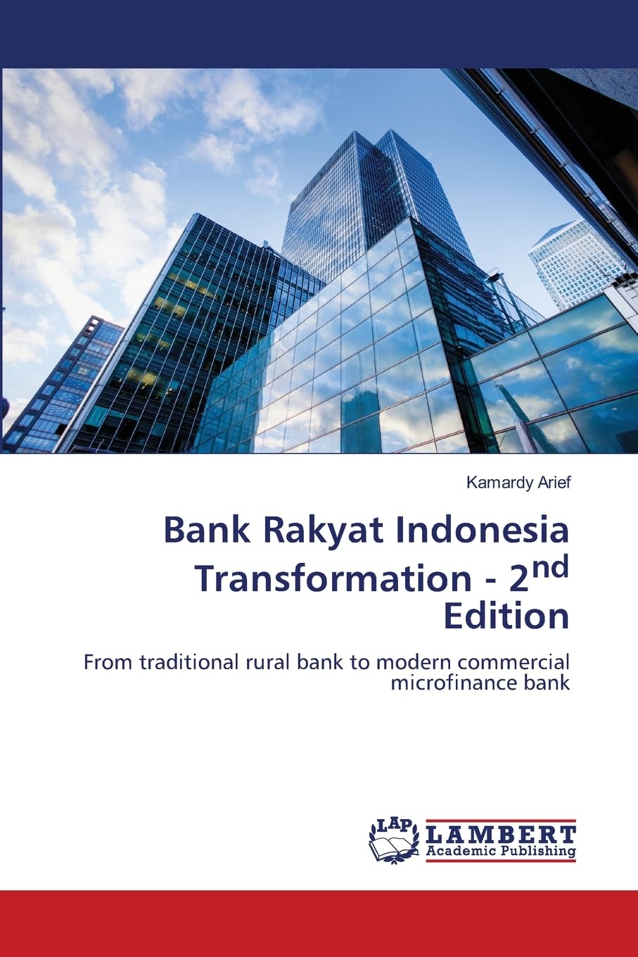 Bank Rakyat Indonesia Transformation - 2nd Edition: From traditional rural bank to modern commercial microfinance bank