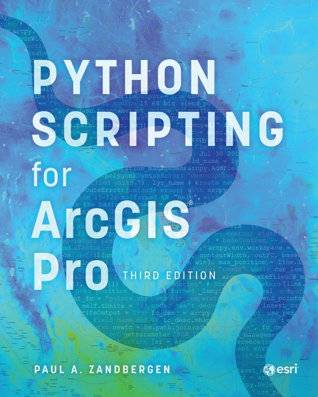 Zandbergen, Paul A. Python Scripting For ArcGIS Pro