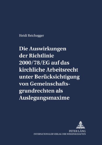 Die Auswirkungen der Richtlinie 2000/78/EG auf das kirchliche Arbeitsrecht unter Berücksichtigung von Gemeinschaftsgrundrechten als Auslegungsmaxime (Schriften zum Staatskirchenrecht)