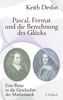 Pascal, Fermat und die Berechnung des Glücks: Eine Reise in die Geschichte der Mathematik