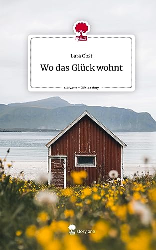 Wo das Glück wohnt. Life is a Story - story.one