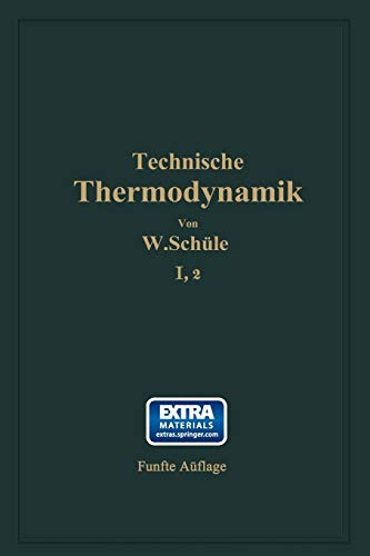 Technische Thermodynamik: Erster Band Die für den Maschinenbau wichtigsten Lehren nebst technischen Anwendungen Zweiter Teil: Lehre von den Dämpfen