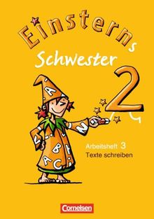 Einsterns Schwester - Sprache und Lesen: 2. Schuljahr - Heft 3: Texte schreiben