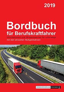Bordbuch für Berufskraftfahrer 2019: Informationen und Wissenswertes für Unterwegs